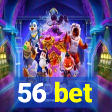 56 bet